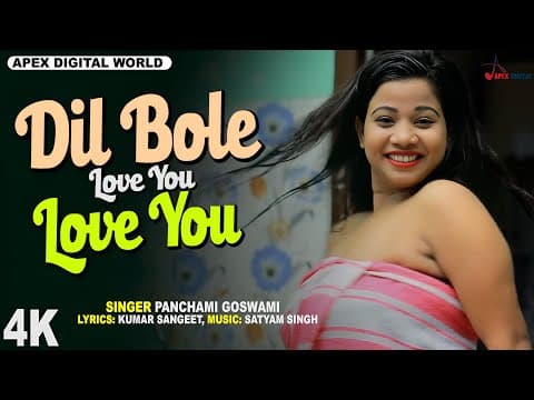 Dil Bole Love You Love You ! Panchami Goswami ! Kumar Sangeet ! @ApexDigitalWorld official YouTube thumbnail