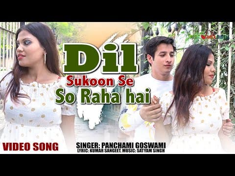 Dil Sukoon Se So Raha Hai - - Panchami Goswami ,Kumar Sangeet,Latest Hindi official YouTube thumbnail